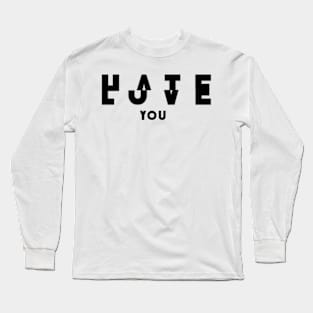 Hate luve you Long Sleeve T-Shirt